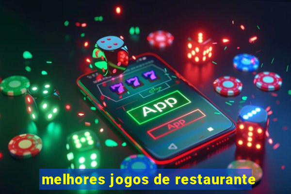 melhores jogos de restaurante